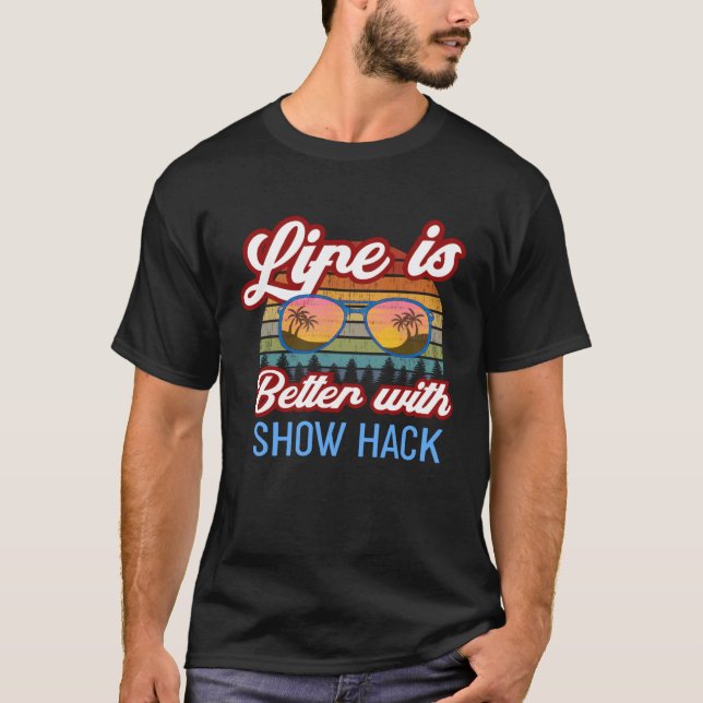 Camiseta Mostre Que A Vida De Hack É Melhor Com O Show Hack (Frente)