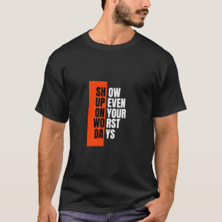 Camiseta Mostre-se mesmo nos seus piores dias