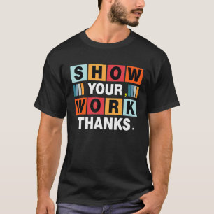 Camiseta Mostre Seu Trabalho Obrigado Professor de Matemáti