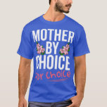 Camiseta Mother By Choice For Choice Pro Choice Feminist Ri<br><div class="desc">Mother By Choice For Choice Pro Choice Feminist Rights .Awesome Great Funny Souvenir Present Matching Family Clothing Couple Outfit Apparel for mom,  dad,  brother,  sister,  wife,  husband,  son,  daughter,  pops,  mama,  papa,  grandpa,  grandma aunt uncle his hers him ladies.</div>