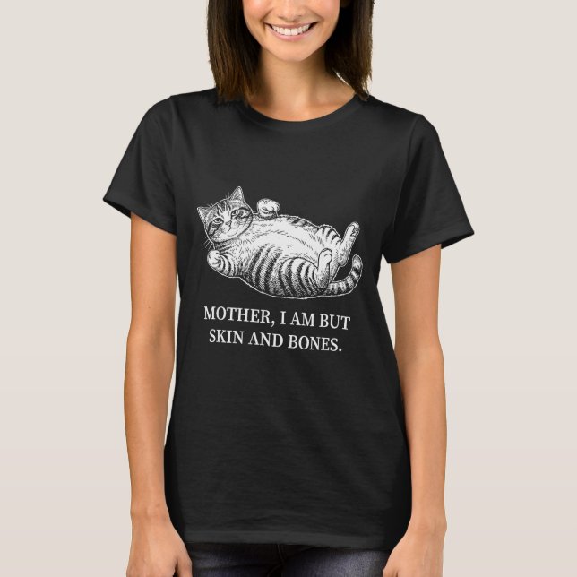 Camiseta Mother I Am But Skin And Bones Cat Mom Funny Chubb (Frente)