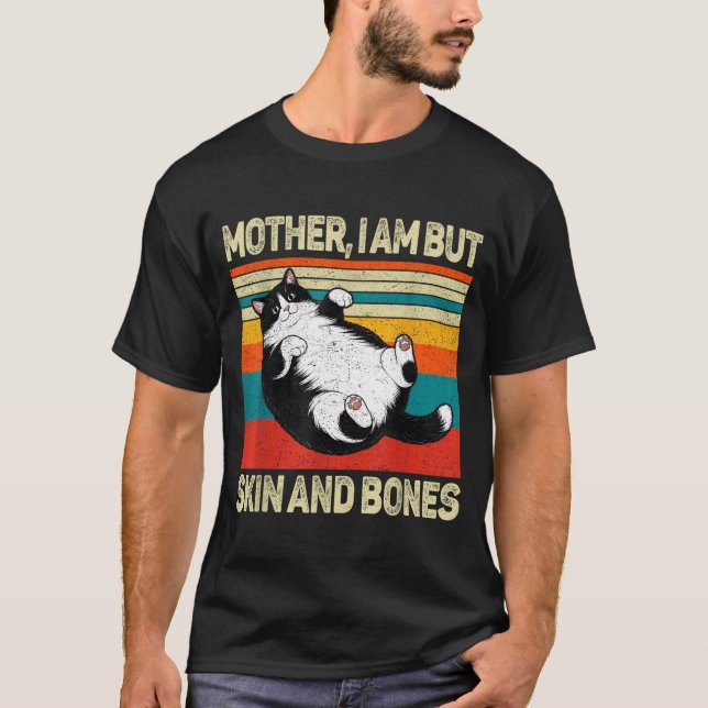 Camiseta Mother I Am But Skin And Bones Funny Humor Saying  (Frente)