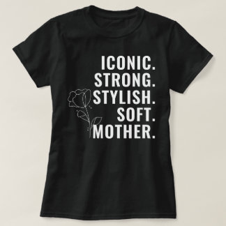 CAMISETA MOTHER. STYLISH. STRONG. SOFT. ICONIC.