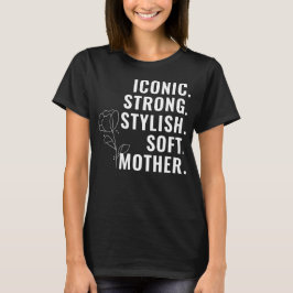 CAMISETA MOTHER. STYLISH. STRONG. SOFT. ICONIC.