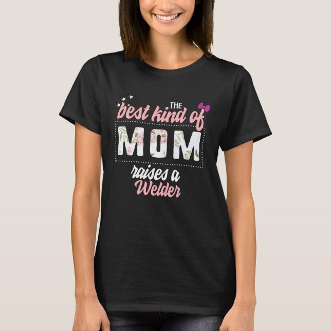 Camiseta Mothers Day Best Kind of Mom Raises Welder Floral  (Frente)