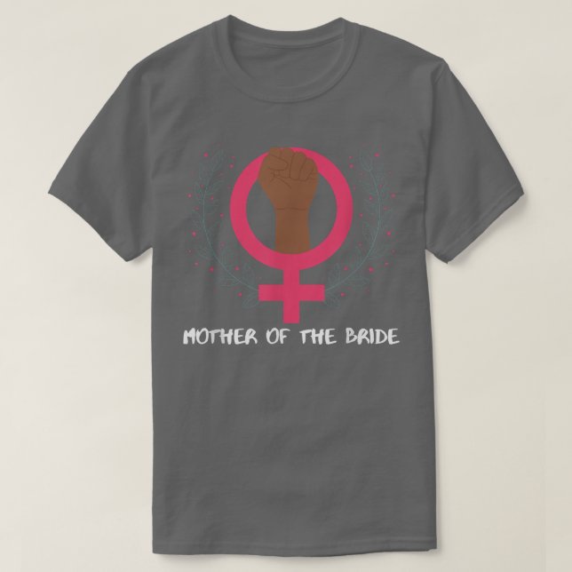 Camiseta Mothers Day Feminist  Mother Of The Bride  (Frente do Design)