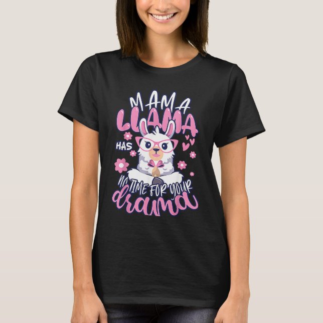 Camiseta Mother's day Quote Mama llama Has No Time Your Dra (Frente)