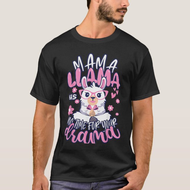 Camiseta Mother's day Quote Mama llama Has No Time Your Dra (Frente)
