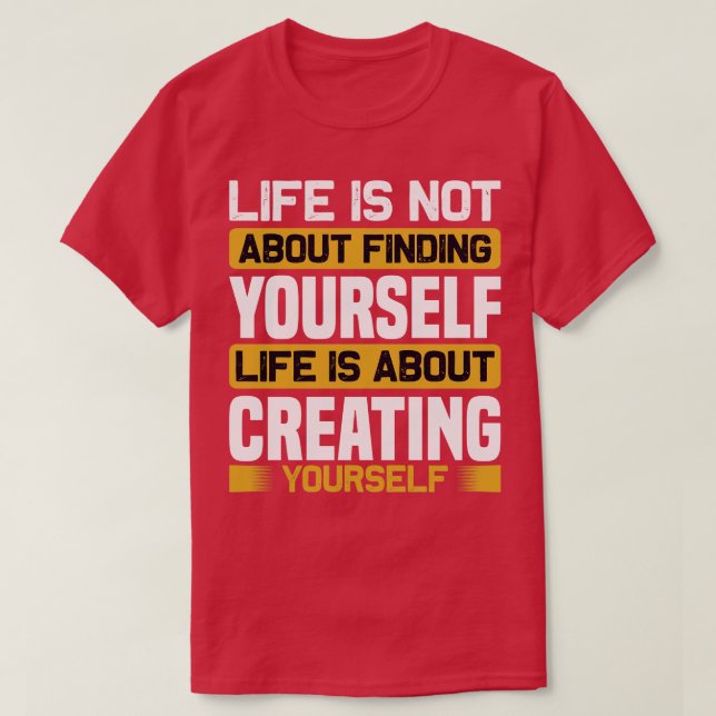 Camiseta Motivação A Vida É Sobre Criar (Frente do Design)