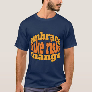 Camiseta Motivação: arrisque-se, aceite a mudança.
