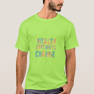Camiseta Motivação da "Riqueza Empodera Mudança"