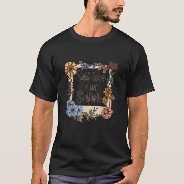 Camiseta Motivação dizendo que o amor próprio não é flores  (Frente)