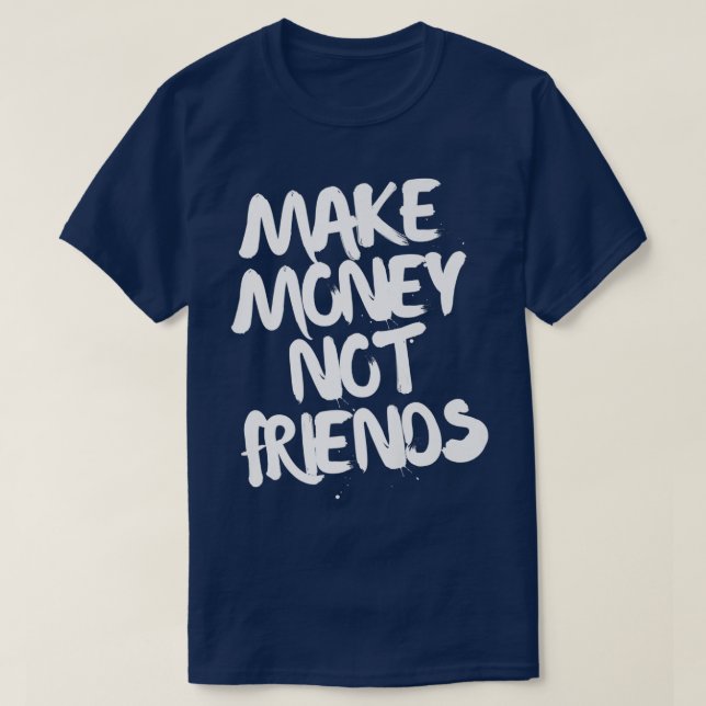 Camiseta Motivação Empreendedora Torna Dinheiro Não Amigo (Frente do Design)