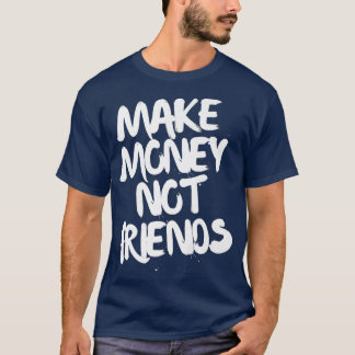 Camiseta Motivação Empreendedora Torna Dinheiro Não Amigo