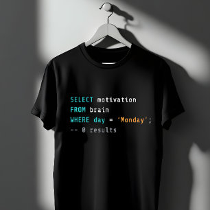 Camiseta Motivação engraçada de segunda-feira SQL Piada de