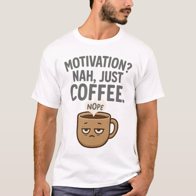 Camiseta Motivação? Nah, Apenas Café - Engraçados Cachorros (Frente)
