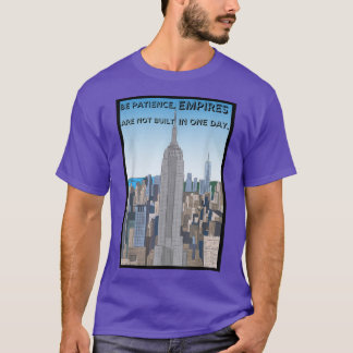 Camiseta Motivação Seja paciência Os impérios não são const