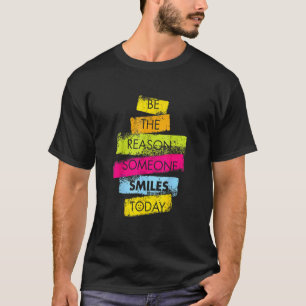 Camiseta Motivação Ser O Motivo Alguém Sorri Hoje Colo