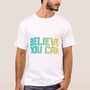 Camiseta Motivacional Acredite Que Você Pode