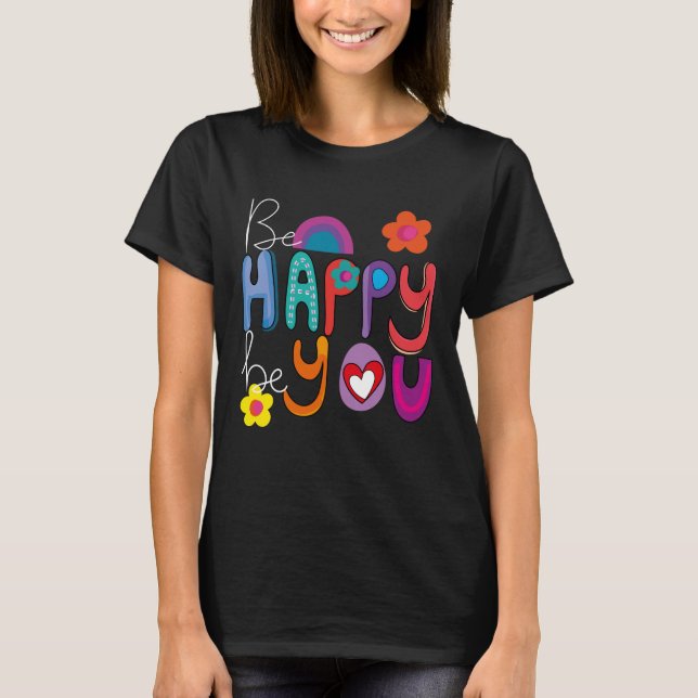 Camiseta Motivacional Colorida Seja Feliz Seja Você (Frente)