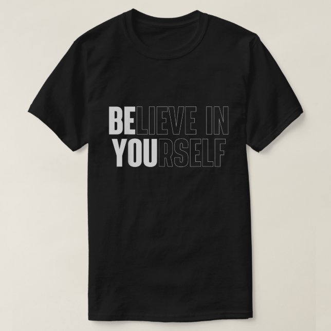 Camiseta Motivacional Negrito Acredite Em Si Mesmo (Frente do Design)
