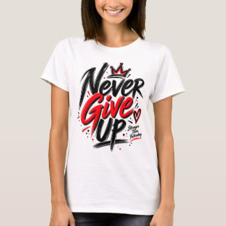 Camiseta Motivacional Nunca Desista | Inspiradora