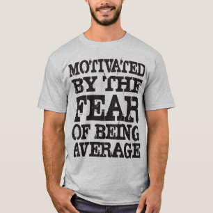Camiseta Motivado Pelo Medo De Ser Média