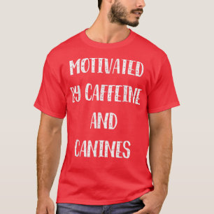 Camiseta Motivado Por Cafeína E Caninos Coffee Funny Dog