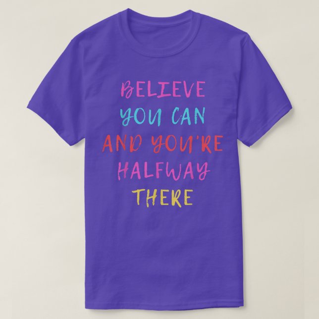Camiseta motivation shirt Believe you can and you're halfwa (Frente do Design)