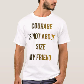 Camiseta Motivational Courage Quote T-Shirt