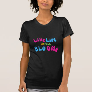 Camiseta Motivational Live Life In Cheio Bloom