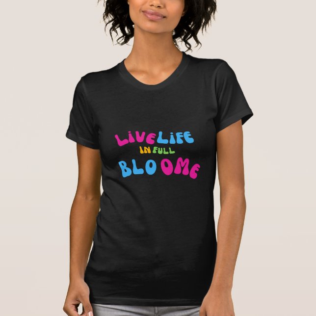 Camiseta Motivational Live Life In Cheio Bloom (Frente)