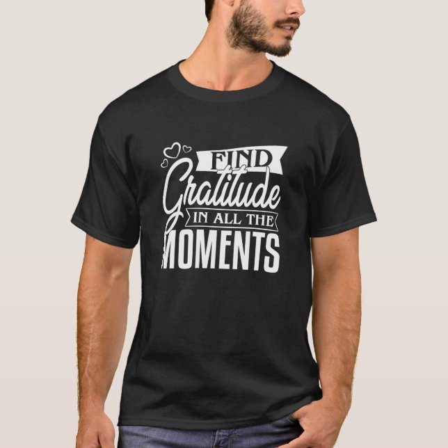 Camiseta motivational quote find gratitude in all moments (Frente)