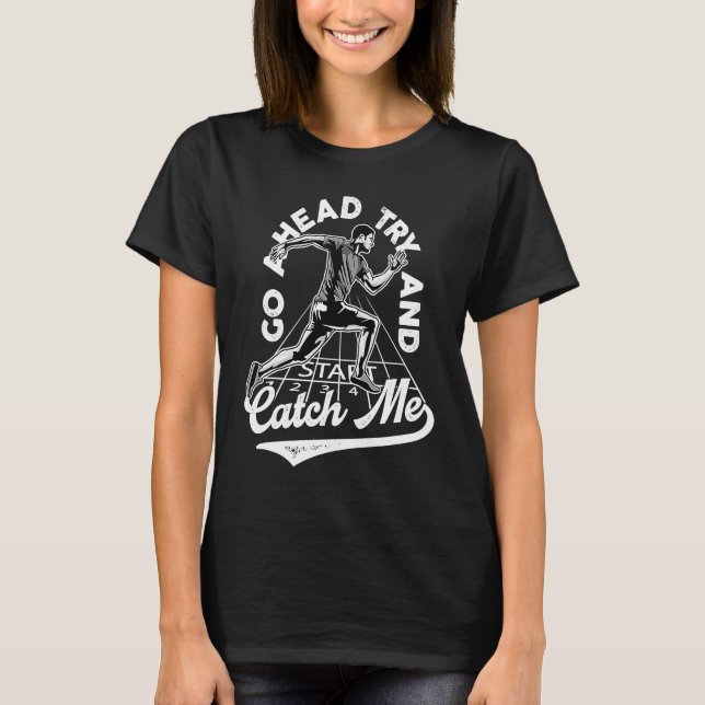 Camiseta motivational quote go ahead try and catch me 1 (Frente)