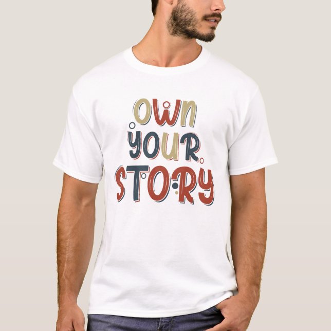 Camiseta Motivational Quote Own Your Story Inspirational  (Frente)
