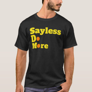 Camiseta Motivational Say L E S S Graphic More Action