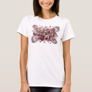 Camiseta Motivo Artístico Rosa Dinâmico HOJE É DIA DO VINHO