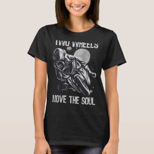 Camiseta Moto. Duas rodas movem a alma.