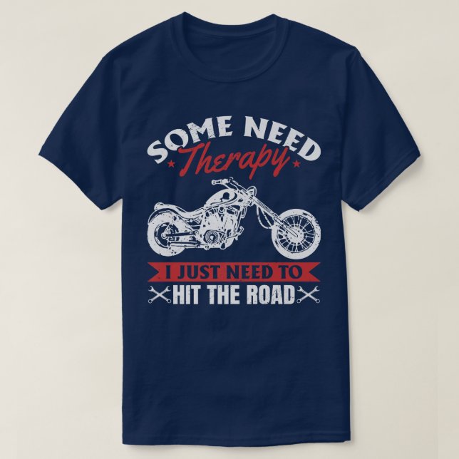 Camiseta Motocicleta Alguns precisam de terapia, só preciso (Frente do Design)