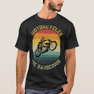 Camiseta Motocicletas são perigosas e engraçadas presentes 