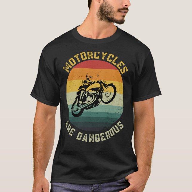 Camiseta Motocicletas são perigosas e engraçadas presentes  (Frente)