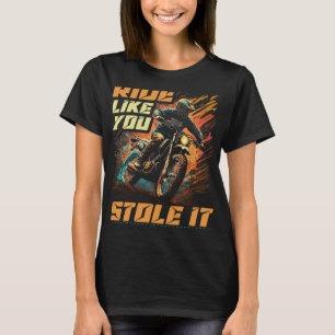 Camiseta Motocross Racer Como Se Você Roubasse A Bicicleta