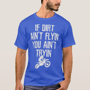 Camiseta Motocross Se A Sujeira Aint Voando Você Não Tenta