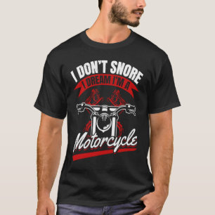 Camiseta Motorcycle Biker I Don't Snore I Dream I'm Moto