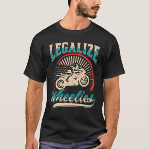 Camiseta Motorcycle Legalize Wheelies Motorcycler Biker
