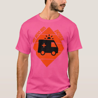 Camiseta motorista de ambulância para pessoas que gostam de