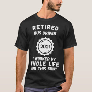 Camiseta Motorista De Barramento Aposentado 2021 Para Quem