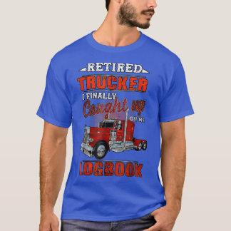 Camiseta Motorista De Caminhão Aposentado, Finalmente Apanh