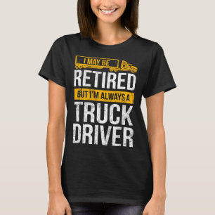 Camiseta Motorista de caminhão aposentado sempre aposentado