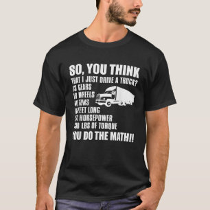 Camiseta Motorista De Caminhão Engraçado, Então Acha Que Eu